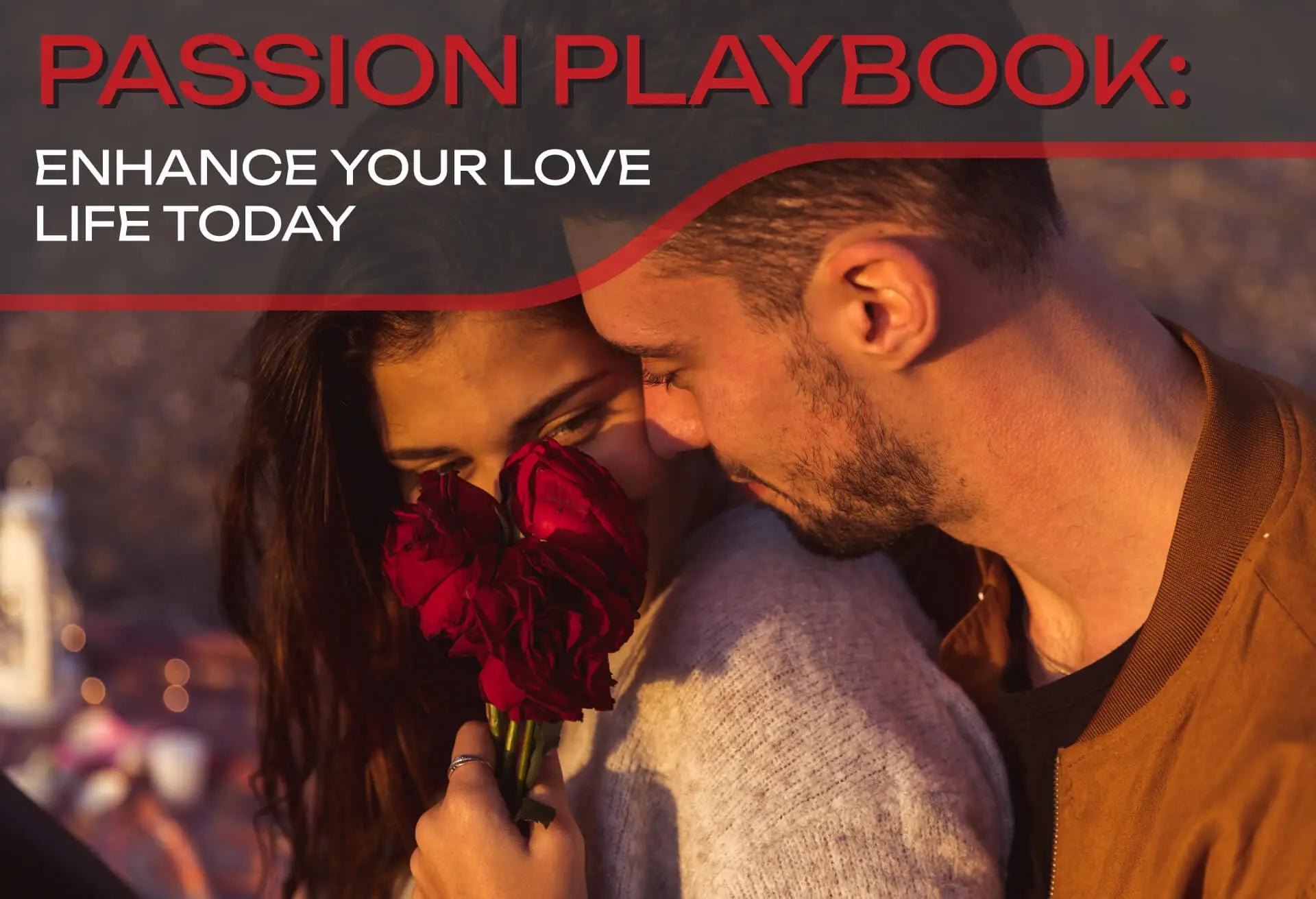 Passion Playbook: Enhance Your Love Life Today