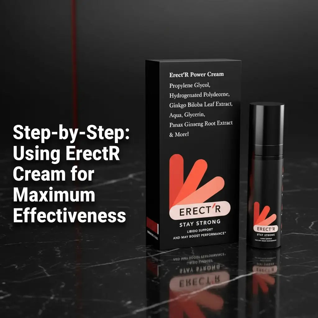 Step-by-Step: Using ErectR Cream for Maximum Effectiveness